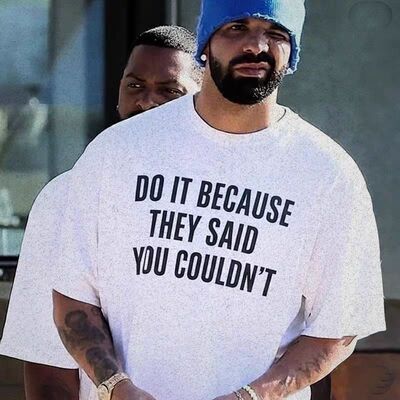DO IT BECAUSE THEY SAID YOU COULDN'T短袖T恤夏季纯棉drake公鸭