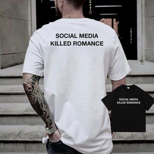 Social Media Killed Romance欧美创意字母大码休闲短袖T恤男上衣