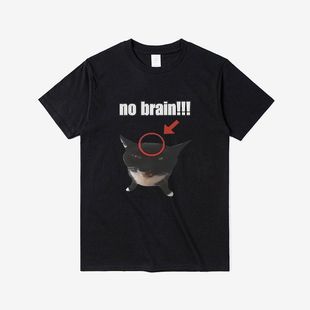 Funny Cat No Brain Graphic Print T Shirts 短袖T恤男女同款