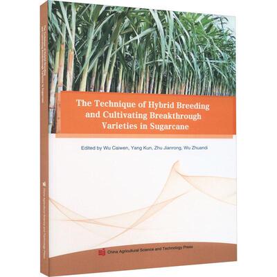 The Technique of Hybrid Breeding and Cultivating Breakthrough Varieties in Sugar    农业、林业书籍中国农业科学技术出版社