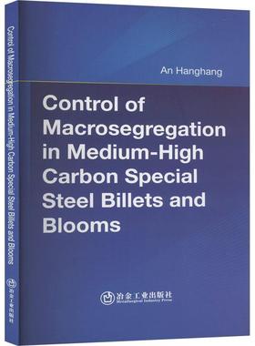 正版Control of Macrosegregation in Medium-High Carbon Special Steel Billets 书店工业技术冶金工业出版社书籍 读乐尔畅销书