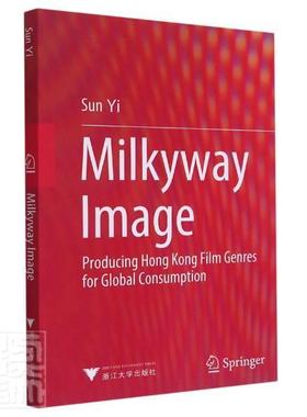 正版包邮 Milkyway image: producing Hong Kong film genres for glob孙怡书店艺术浙江大学出版社有限责任公司书籍 读乐尔畅销书