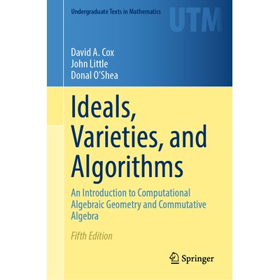 Ideals, Varieties, and Algorithms An Introduction to Computational Algebraic Geometry and Commutative Algebra 理想、品