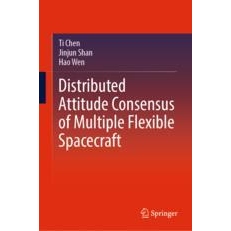 Distributed Attitude Consensus of Multiple Flexible Spacecraft 多个柔性航天器的分布式姿态共识 9789811942570