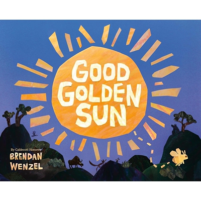 现货 金色太阳 Brendan Wenzel 新作 精装绘本 凯迪克奖得主 Good Golden Sun 英文原版