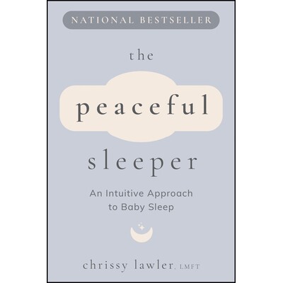 The Peaceful Sleeper An Intuitive Approach to Baby Sleep 安睡宝贝：婴幼儿睡眠引导方法 9781394328864