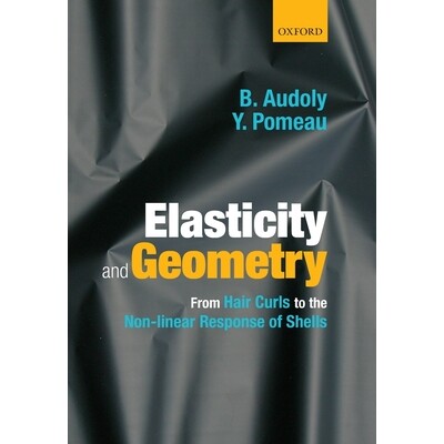 Elasticity and Geometry From hair curls to the non-linear response of shells 弹性和几何:从头发卷曲到贝壳的非线性响应 9