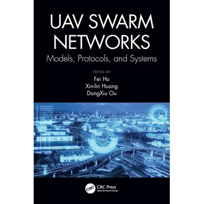 UAV Swarm Networks Models, Protocols, and Systems 无人机群网络:模型、协议与系统 9780367519988