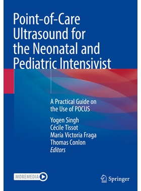 Point-of-Care Ultrasound for the Neonatal and Pediatric Intensivist A Practical Guide on the Use of POCUS 新生儿与儿科