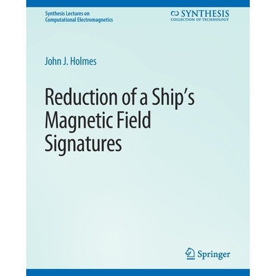 Reduction of a Ship’s Magnetic Field Signatures 9783031005800