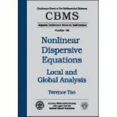 Nonlinear Dispersive Equations Local and Global Analysis 非线性离散平衡 9780821841433