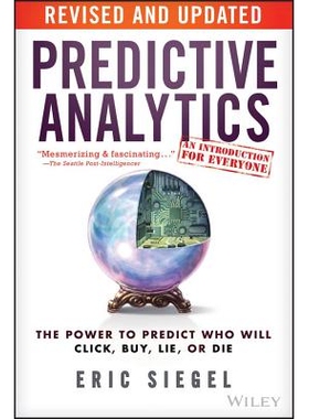 Predictive Analytics The Power To Predict Who Will Click, Buy, Lie, Or Die, Revised And Updated 预测分析：预测谁将点击