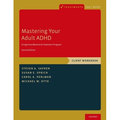 Mastering Your Adult ADHD A Cognitive-Behavioral Treatment Program, Client Workbook 克服注意力缺陷多动障碍:治疗指南: