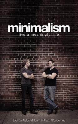 Minimalism: Live a Meaningful Life 英文原版 极简主义：活出生命真意 乔布斯、扎克伯格践行的生活方式