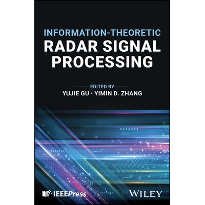 Information-Theoretic Radar Signal Processing 信息论雷达信号处理 9781394216925