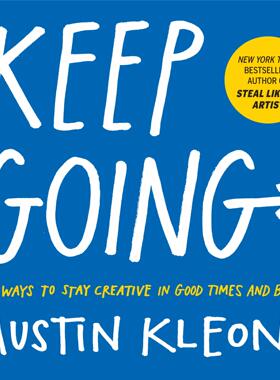 英文原版 继续向前 保持创造力的十种方法Steal Like An Artist作者Austin Kleon新作 Keep Going: 10 Ways to Stay Creative