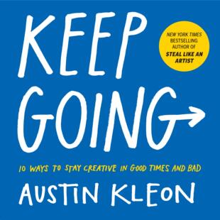 英文原版 继续向前 保持创造力的十种方法Steal Like An Artist作者Austin Kleon新作 Keep Going: 10 Ways to Stay Creative