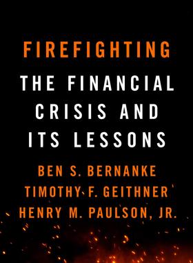 现货 英文原版 救火 伯南克 保尔森 盖特纳 金融危机的启示 Firefighting: The Financial Crisis and its Lessons