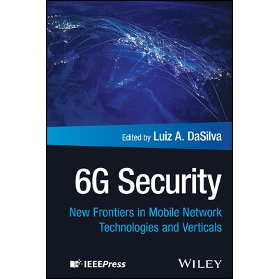 6G Security New Frontiers in Mobile Network Technologies and Verticals 6G 安全:移动网络技术与垂直行业的全新前沿领域 97