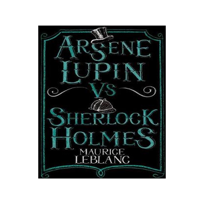 Arsene Lupin vs Sherlock Holmes: New Translation with illustrations by Thomas Muller
