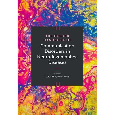 The Oxford Handbook of Communication Disorders in Neurodegenerative Diseases 神经退行性疾病沟通障碍牛津手册 97801988884