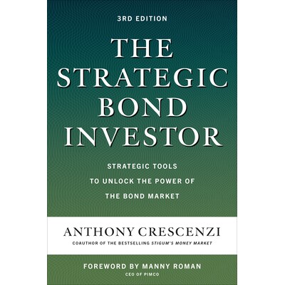 The Strategic Bond Investor, Third Edition: Strategic Tools to Unlock the Power of the Bond Market 《战略债券投资者》第