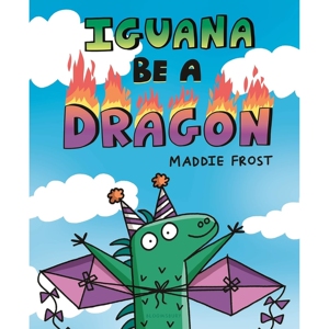 鬣蜥想当龙 Iguana Be a Dragon 幽默成长绘本 英文原版