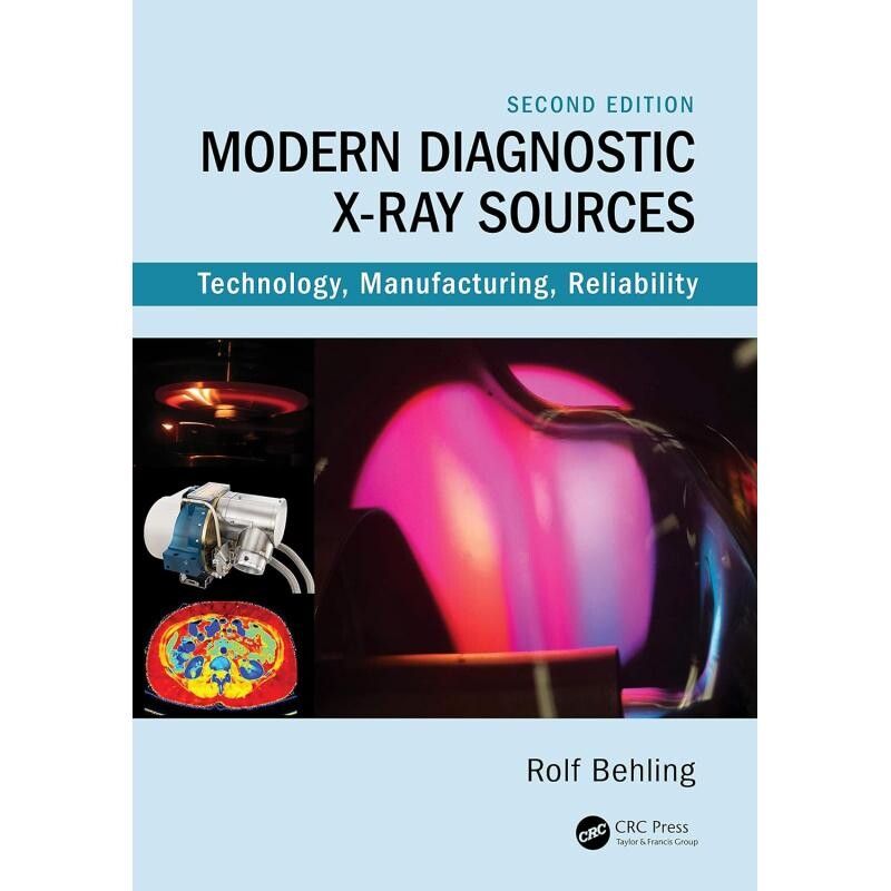 Modern Diagnostic X-Ray Sources Technology, Manufacturing, Reliability 现代诊断 X 射线源:技术、制造、可靠度 第2版 9780
