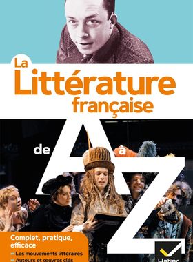 La littérature de A à Z (nouvelle édition): les auteurs, les oeuvres et les procédés littéraires