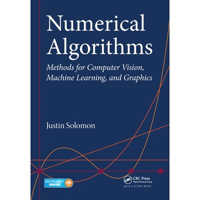 Numerical Algorithms Methods for Computer Vision, Machine Learning, and Graphics 数值算法:计算机视觉、机器学习与图形学