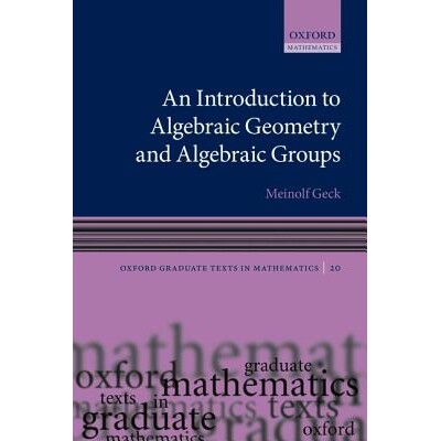 An Introduction to Algebraic Geometry and Algebraic Groups 代数几何与代数群入门 9780199676163