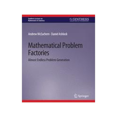 预订 Mathematical Problem Factories: Almost Endless Problem Generation