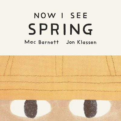 预售 现在我看到了春天 Mac Barnett & Jon Klassen 凯迪克奖作者 四季绘本 纸板书 英文原版 Now I See Spring