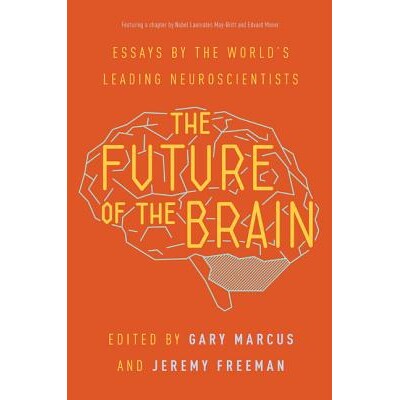 The Future of the Brain Essays by the World’s Leading Neuroscientists 大脑的未来：世界*的神经科学家的论文 978069117331