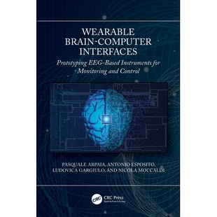 Wearable Brain-Computer Interfaces Prototyping EEG-Based Instruments for Monitoring and Control 可穿戴脑机接口:基于脑