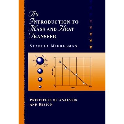 An Introduction to Mass and Heat Transfer Principles of Analysis and Design 质量与传热导论：分析与设计原理 978047111176