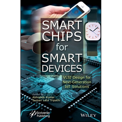 Smart Chips for Smart Devices VLSI Design for Next-Generation IoT Solutions 用于智能设备的智能芯片 9781394335800