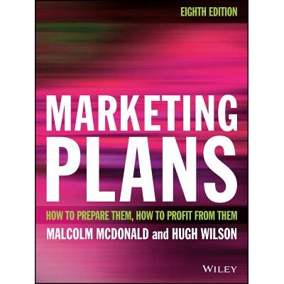 Marketing Plans 8E - How to Prepare Them, How to Profit From Them 营销计划:如何让他们做好准备,如何让他们从中获利 第8