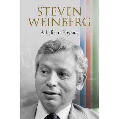 Steven Weinberg A Life in Physics 史蒂文·温伯格:物理学的一生 9781009513470