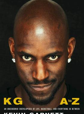 凯文·加内特自传 英文原版 Kevin Garnett 狼王 NBA 凯尔特人 篮球 精装 森林狼 KG: A to Z: An Uncensored Encyclopedia