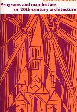 Programs and Manifestoes on 20th-Century Architecture 英文原版 20世纪建筑的程序与宣言 Ulrich Conrads