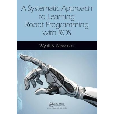 A Systematic Approach to Learning Robot Programming with ROS 使用 ROS 学习机器人编程的系统方法 9781498777827