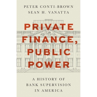 预订 Private Finance, Public Power A History of Bank Supervision in America 公共与私人财务：美国银行业监管历史 978069123
