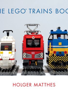 英文原版 乐高创意指南 火车模型设计与搭建技巧 The Lego Trains Book by Holger Matthes