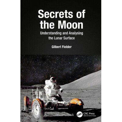 Secrets of the Moon Understanding and Analysing the Lunar Surface 月亮的秘密:了解与分析月球表面 9781032019857