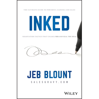 Inked The Ultimate Guide To Powerful Closing And Sales Negotiation Tactics That Unlock Yes And Seal The Deal 着墨：完成