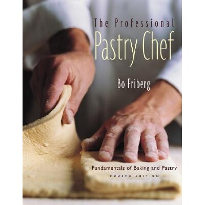 The Professional Pastry Chef Fundamentals of Baking and Pastry, Fourth Edition 专业面食大厨:烘烤与面饼点心基础 9780471