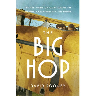 The Big Hop The First Non-stop Flight Across the Atlantic Ocean and Into the Future 大跳跃:*次跨越大西洋并进入未来的不