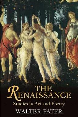 英文原版 沃尔特·佩特 文艺复兴 Walter Pater: The Renaissance: Studies in Art and Poetry