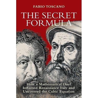 The Secret Formula How a Mathematical Duel Inflamed Renaissance Italy and Uncovered the Cubic Equation 神秘公式:数学对